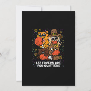 Leftovers Are For Quitters Thanksgiving Day Funny Holiday Card