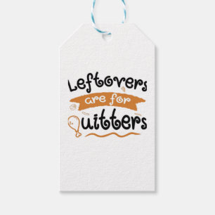 Leftovers Are For Quitters Thanksgiving Dinner Din Gift Tags