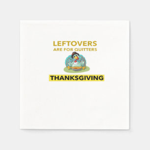 Leftovers Are For Quitters - Thanksgiving Essentia Napkins