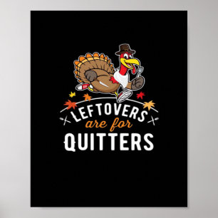 Leftovers Are For Quitters • Thanksgiving Essentia Poster