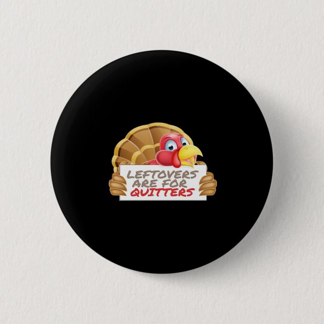 Leftovers Are For Quitters Thanksgiving Fun Classi Button (Front)