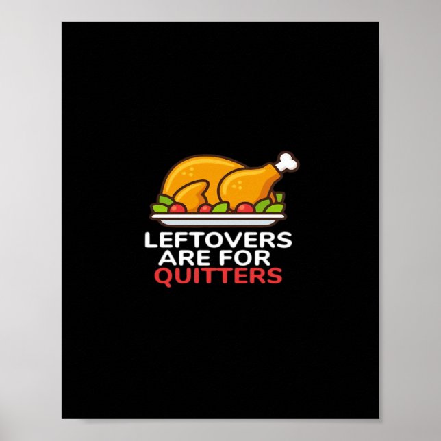 Leftovers Are For Quitters Thanksgiving Fun Classi Poster (Front)