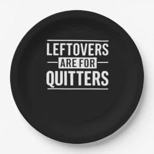Leftovers Are For Quitters Thanksgiving Funny Quot Paper Plates