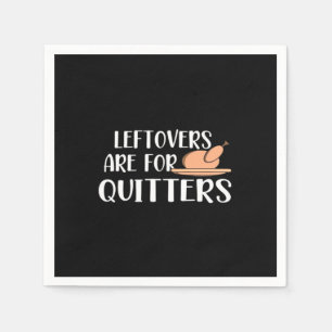 Leftovers Are For Quitters Thanksgiving Trendy Napkins