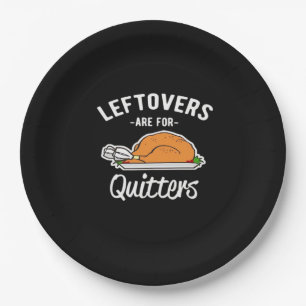 Leftovers Are For Quitters Thanksgiving Turkey Ess Paper Plates