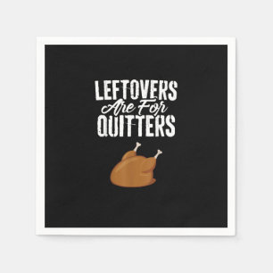 Leftovers Are For Quitters Turkey Funny Thanksgivi Napkins