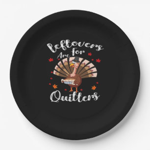 Leftovers Are For Quitters Turkey Thanksgiving Day Paper Plates