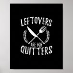 Leftovers Are For Quitters Turkey Thanksgiving Day Poster
