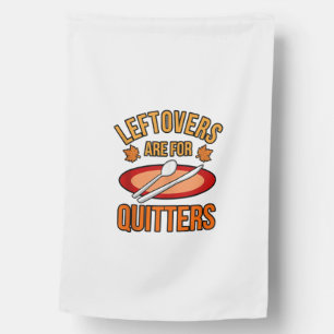 Leftovers Are For Quitters Turkey Thanksgiving Fam House Flag