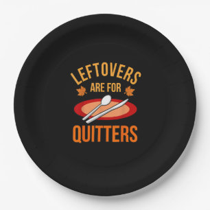 Leftovers Are For Quitters Turkey Thanksgiving Fam Paper Plates