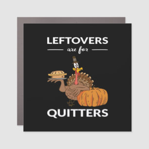 Leftovers Are For Quitters V Car Magnet