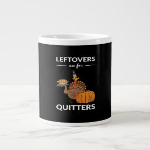 Leftovers Are For Quitters V Giant Coffee Mug