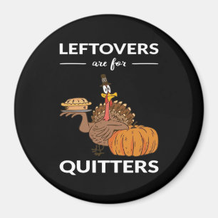 Leftovers Are For Quitters V Magnet