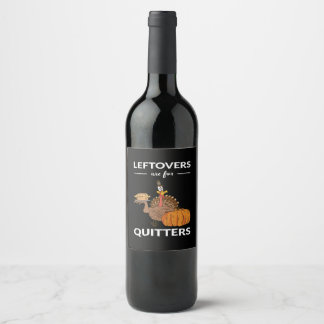 Leftovers Are For Quitters V Wine Label