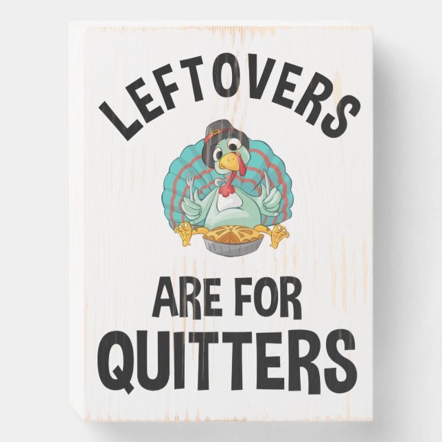 Leftovers Are For Quitters Wooden Box Sign (Front Vertical)