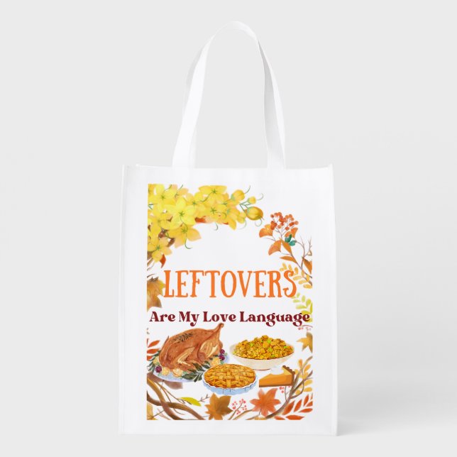 Leftovers Are My Love Language  Funny thanksgiving Grocery Bag (Back)