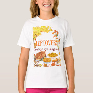 Leftovers Are My Love Language  Funny thanksgiving T-Shirt
