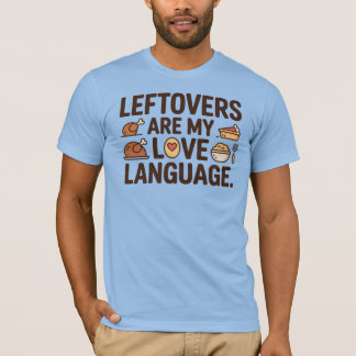 Leftovers Are My Love Language Shirt