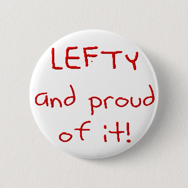 Lefty and Proud of it! In Red text Pinback Button (Front)