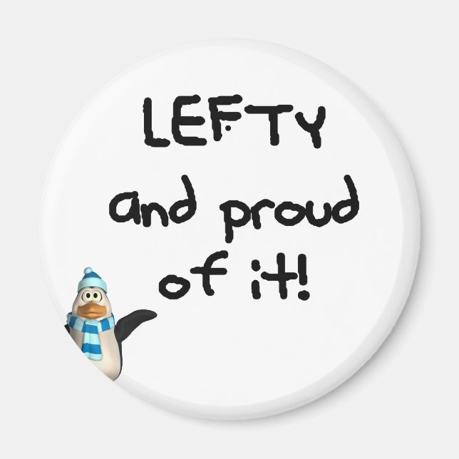 Lefty and Proud of it! With penguin, black writing Magnet (Front)