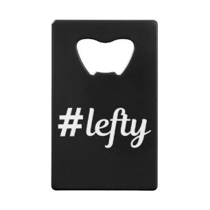 # Lefty Left Hander's Credit Card Bottle Opener