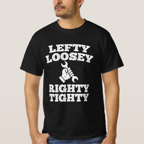 Lefty Loosey Righty Tighty T_Shirt
