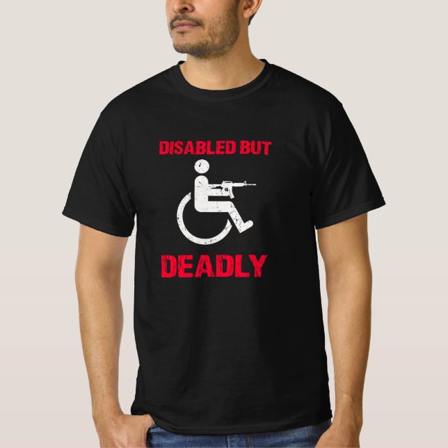 Leg amputee - disabled but deadly T-Shirt (Front)