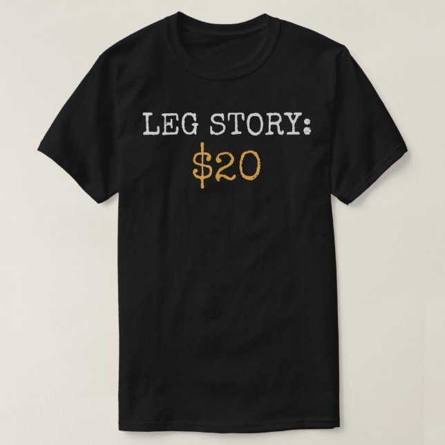 Leg Amputee Story Funny Humor Prosthetic Amputatio T-Shirt (Design Front)
