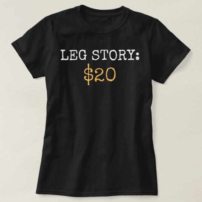Leg Amputee Story Funny Humor Prosthetic Amputatio T-Shirt (Design Front)