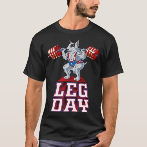 Leg Day bull terrier Weight Lifting Squat Gym 351 T_Shirt