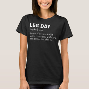 Leg Day Definition Funny Gym Workout Apparel T-Shirt