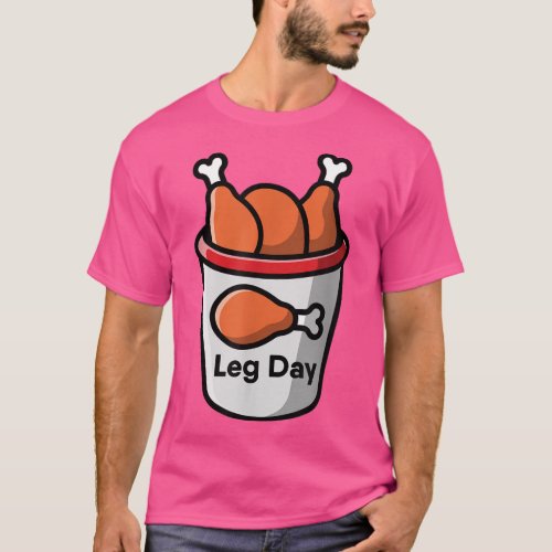 Leg Day Food Chicken Workout Gym Fitness Weightlif T_Shirt