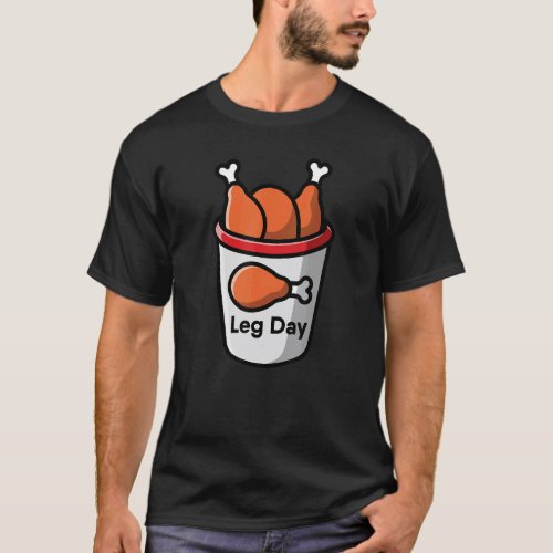 Leg Day Food Chicken Workout Gym Fitness Weightlif T-Shirt