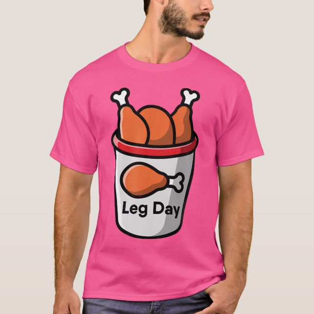 Leg Day Food Chicken Workout Gym Fitness Weightlif T-Shirt (Front)