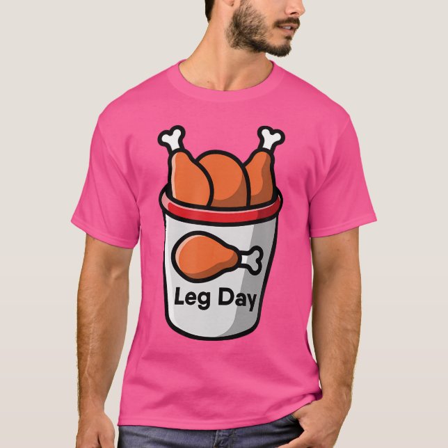Leg Day Food Chicken Workout Gym Fitness Weightlif T-Shirt (Front)