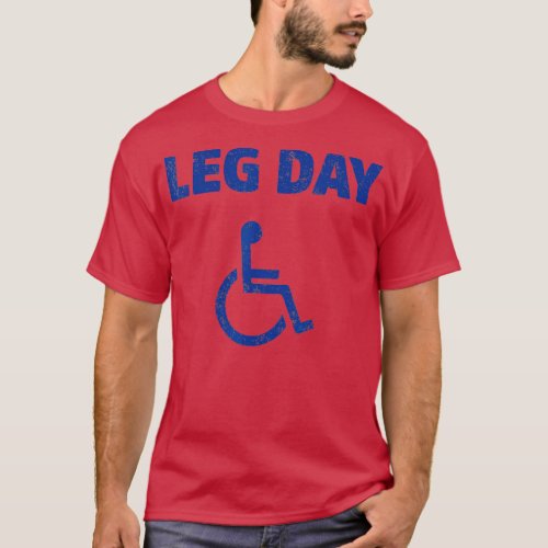 Leg Day Funny Handicap Workout and Gym  T_Shirt