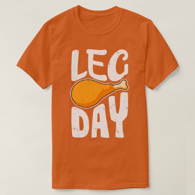 Leg Day Funny Turkey Leg Drumstick gym workout han T-Shirt (Design Front)