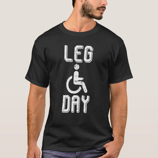 Leg Day   Handicap Workout And Gym T-Shirt (Front)