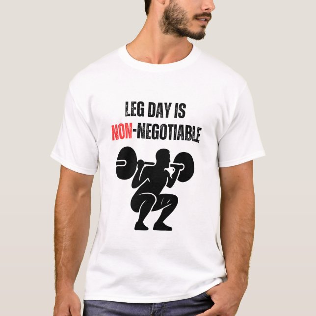 Leg Day Is Non-Negotiable T-Shirt (Front)