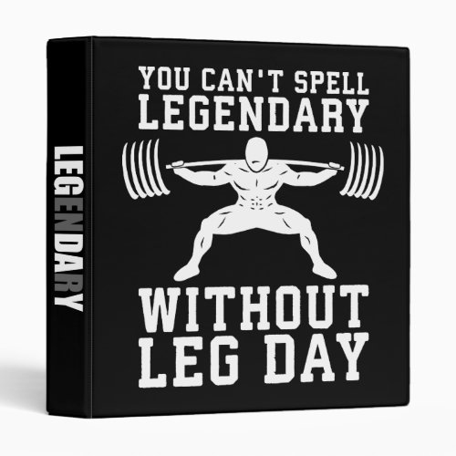 Leg Day _ Legendary _ Squat _ Gym Inspirational Binder