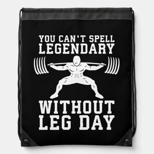 Leg Day _ Legendary _ Squat _ Gym Inspirational Drawstring Bag