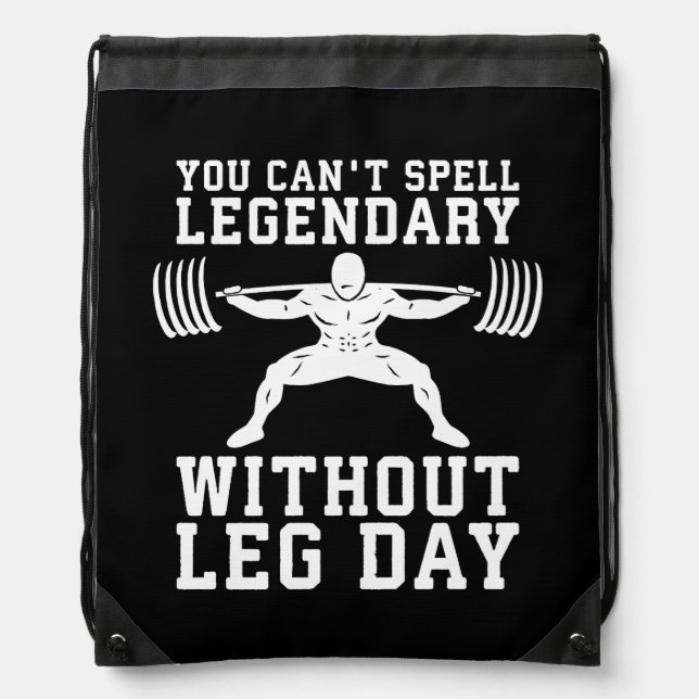 Leg Day - Legendary - Squat - Gym Inspirational Drawstring Bag (Front)