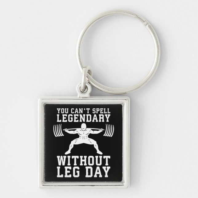 Leg Day - Legendary - Squat - Gym Inspirational Keychain (Front)