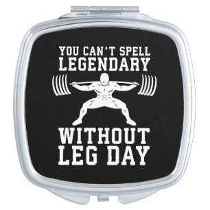 Leg Day - Legendary - Squat - Gym Inspirational Makeup Mirror