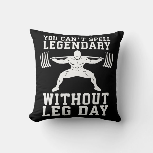 Leg Day - Legendary - Squat - Gym Inspirational Throw Pillow (Front)