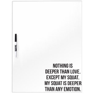 Leg Day - My Squat Is Deeper Than Love - Funny Gym Dry Erase Board