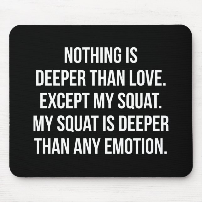 Leg Day - My Squat Is Deeper Than Love - Funny Gym Mouse Pad (Front)