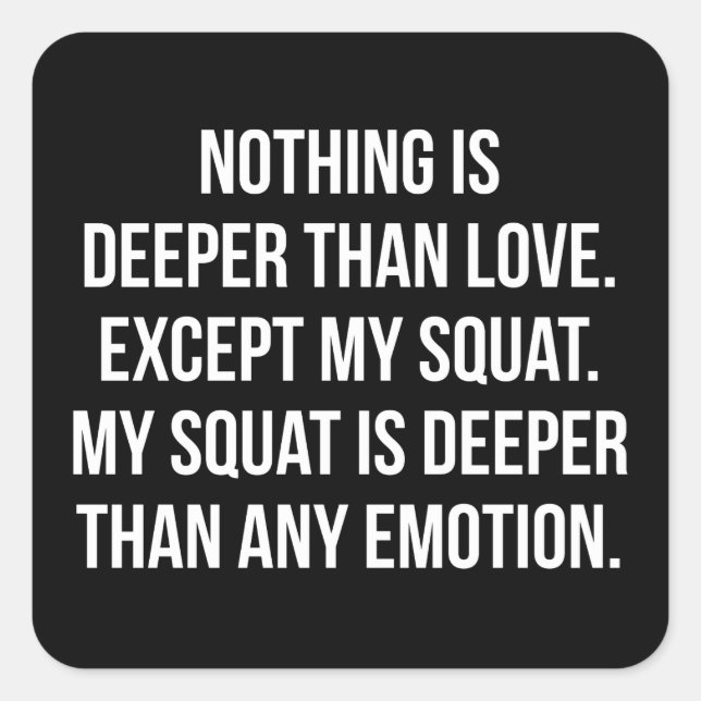 Leg Day - My Squat Is Deeper Than Love - Funny Gym Square Sticker (Front)