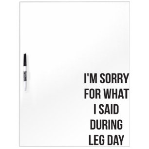 Leg Day, Sorry For What I Said - Funny Novelty Gym Dry-Erase Board