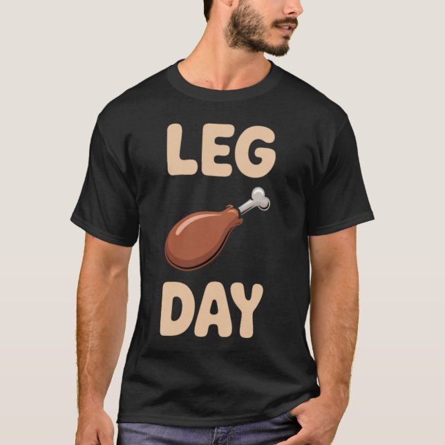 Leg Day - Thanksgiving Feast & Gym Humor T-Shirt (Front)